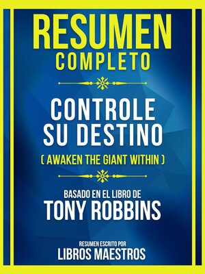 cover image of Resumen Completo--Controle Su Destino (Awaken the Giant Within)--Basado En El Libro De Tony Robbins (Edicion Extendida)